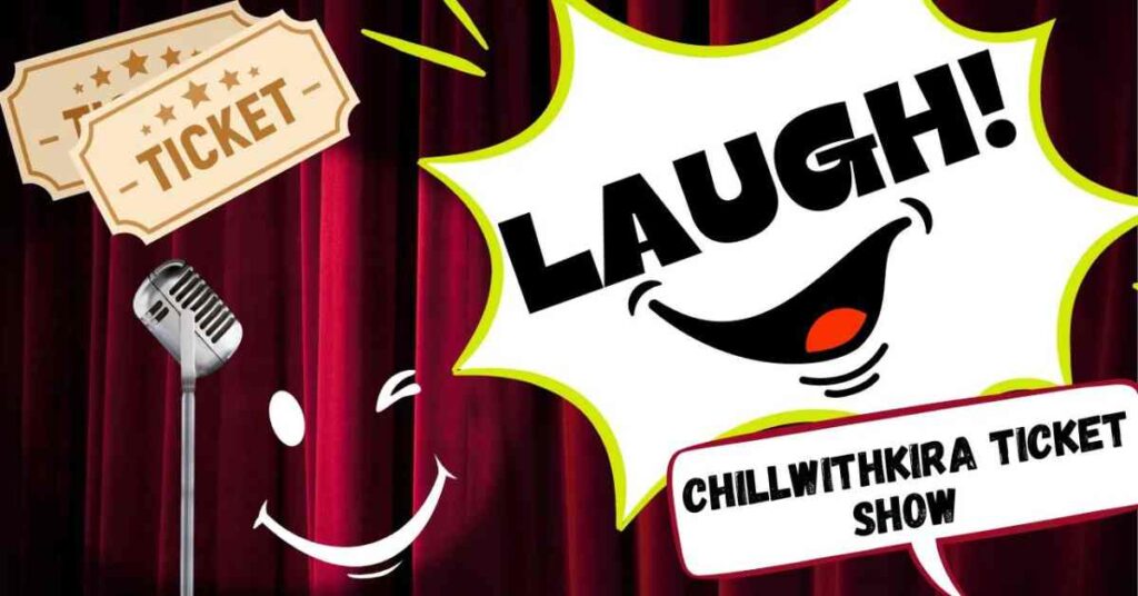 5 Reasons Why You Shouldn't Miss the Next Chillwithkira Ticket Show