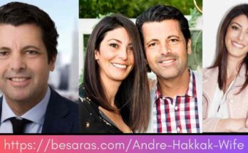 Andre Hakkak Wife: Top 7 Facts You Didn't Know